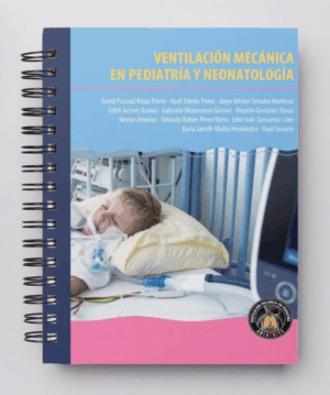 Ventilación Mecánica en Pediatría y Neonatología 2da Edición.